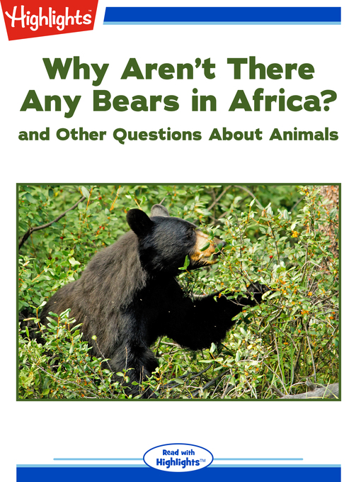 Title details for Why Aren't There Any Bears in Africa? and Other Questions About Animals by Highlights for Children - Available